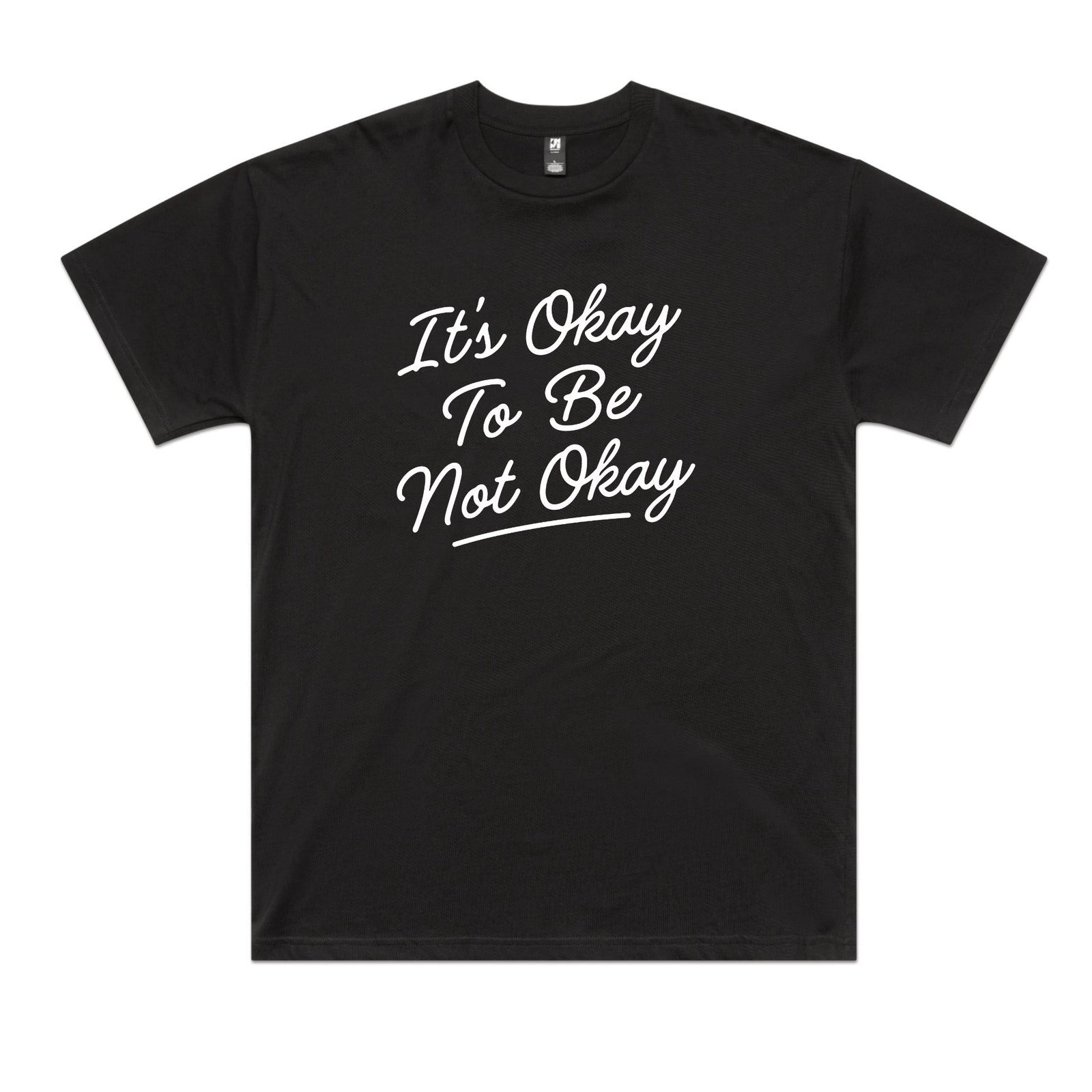 It's Okay To Be Not Okay Tee