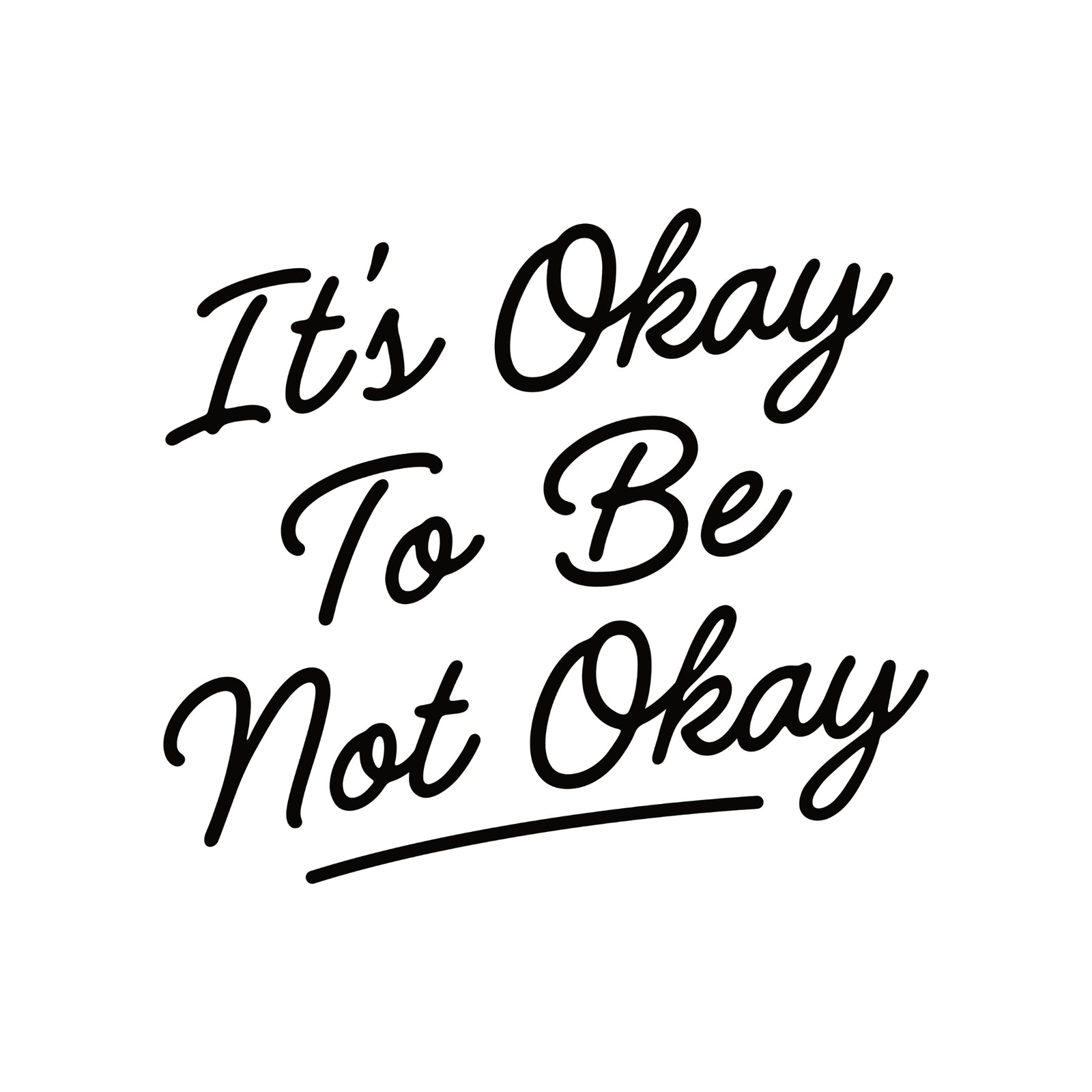 It's Okay To Be Not Okay Tee