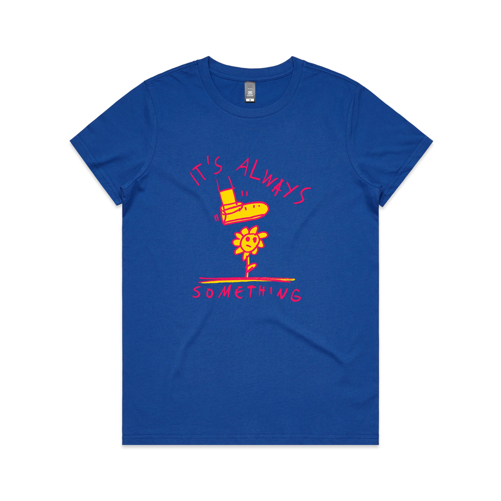 It's Always Something Tee