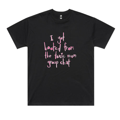 Toxic Mum Group Chat Tee by Lonely Kids Club. All clothing from our T-shirts to our shorts and hoodies are ethically made, and printed packed and shipped from Sydney.