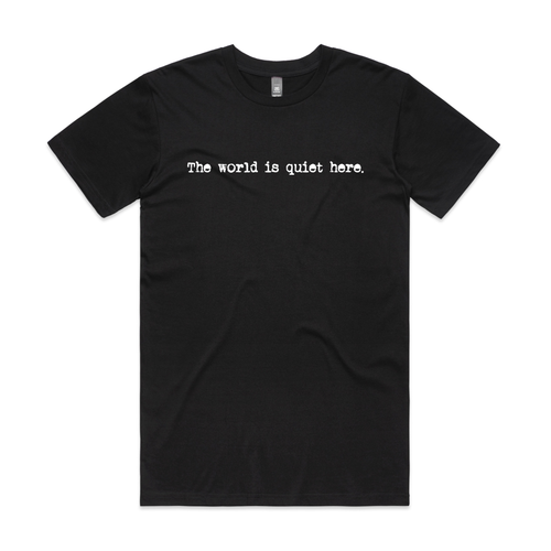 The World Is Quiet Here Tee by Lonely Kids Club. All clothing from our T-shirts to our shorts and hoodies are ethically made, and printed packed and shipped from Sydney.