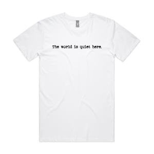 The World Is Quiet Here Tee