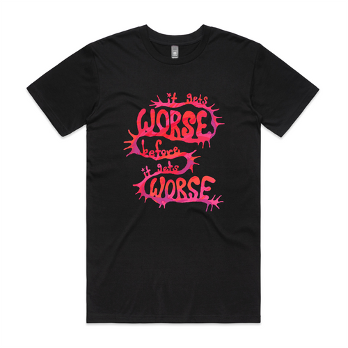 It Gets Worse Tee by Lonely Kids Club. All clothing from our T-shirts to our shorts and hoodies are ethically made, and printed packed and shipped from Sydney.