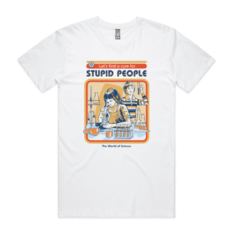 A Cure For Stupid People Tee