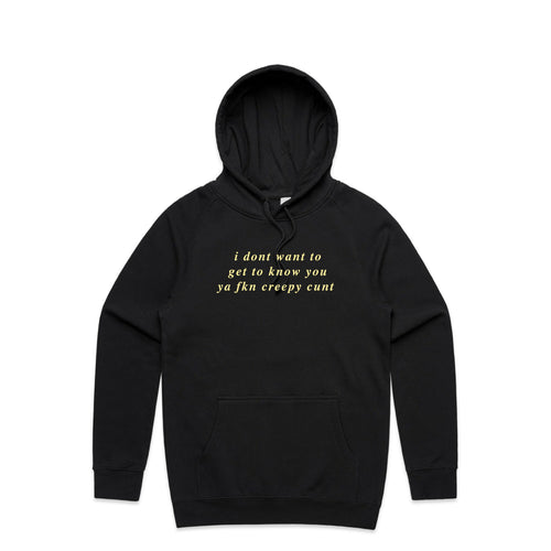 Don't Want To Get To Know You Hoodie by Lonely Kids Club. All clothing from our T-shirts to our shorts and hoodies are ethically made, and printed packed and shipped from Sydney.
