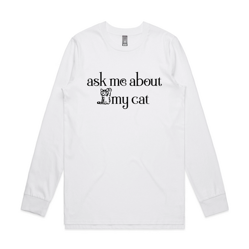 Ask Me About My Cat Tee by Lonely Kids Club. All clothing from our T-shirts to our shorts and hoodies are ethically made, and printed packed and shipped from Sydney.