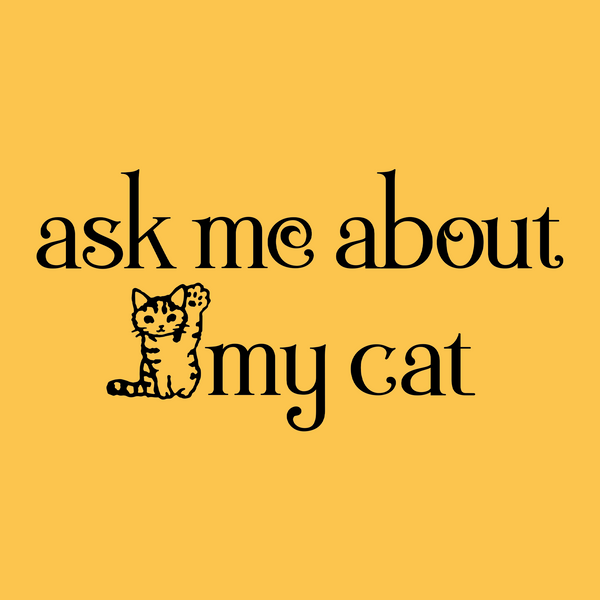 Ask Me About My Cat Tee