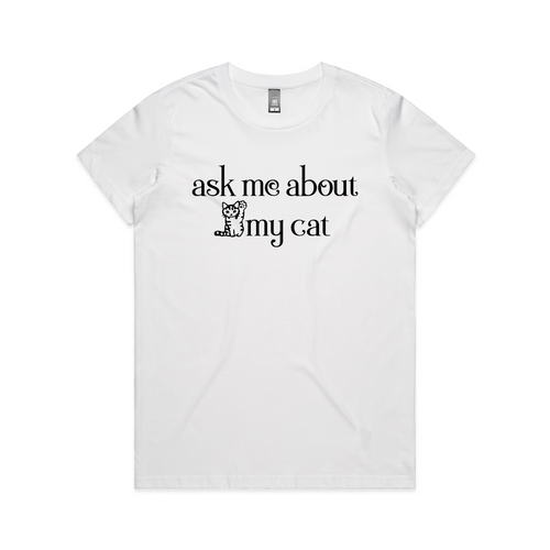 Ask Me About My Cat Tee by Lonely Kids Club. All clothing from our T-shirts to our shorts and hoodies are ethically made, and printed packed and shipped from Sydney.