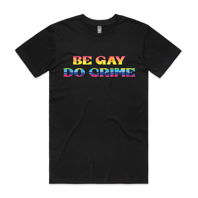 Be Gay Do Crime Tee by Lonely Kids Club. All clothing from our T-shirts to our shorts and hoodies are ethically made, and printed packed and shipped from Sydney.