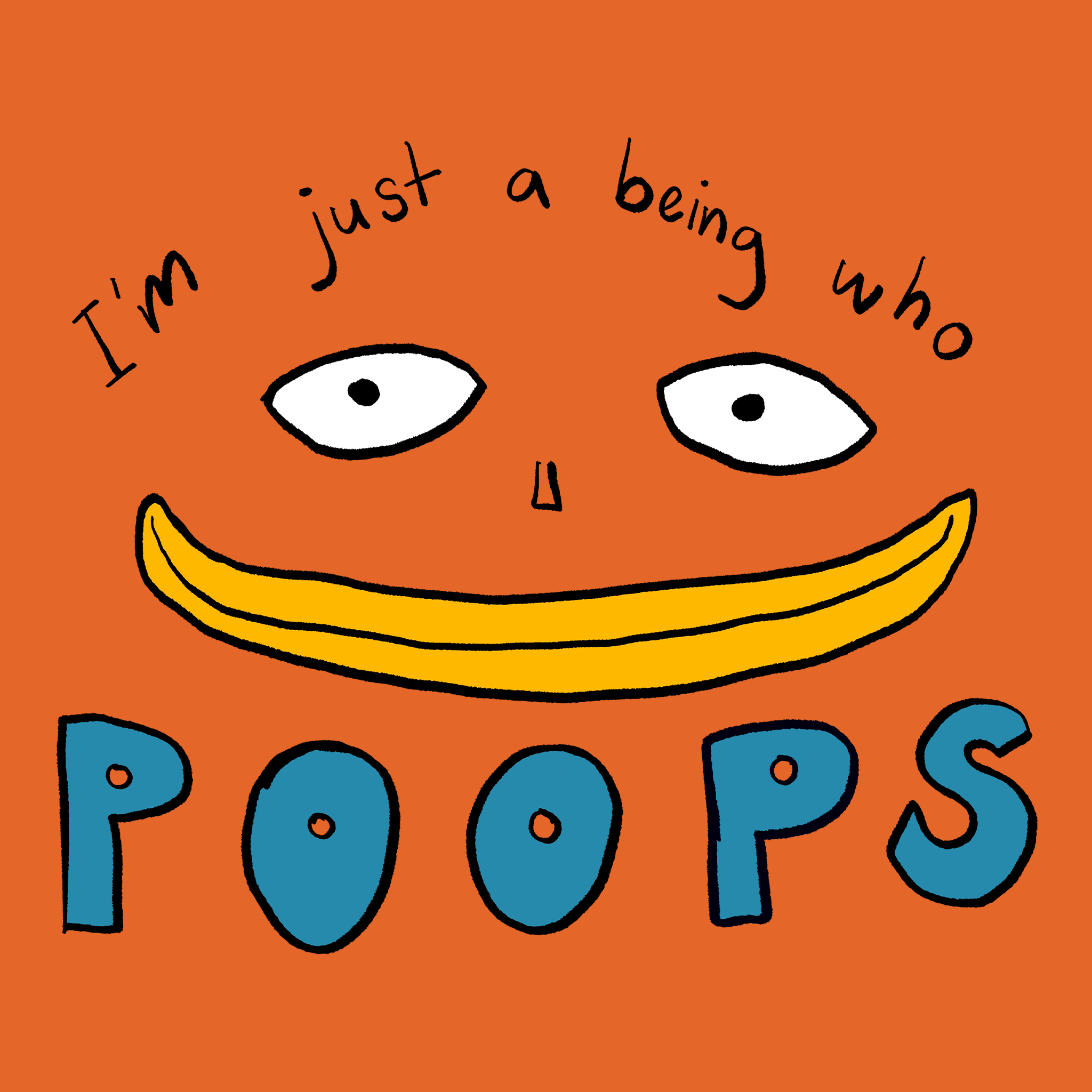 Being Who Poops Tee