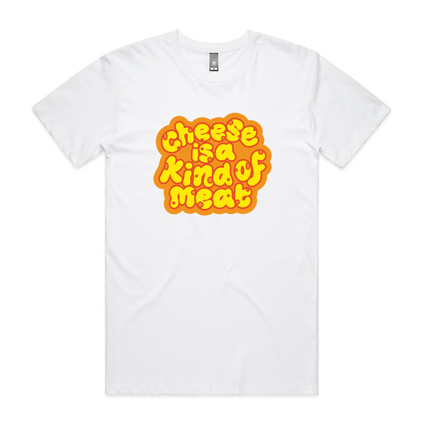 Cheese Is A Kind of Meat Tee