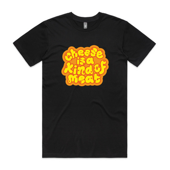 Cheese Is A Kind of Meat Tee