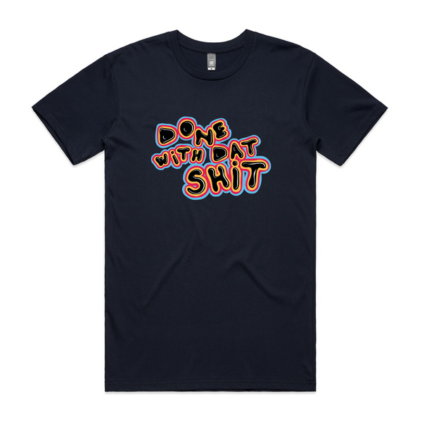 Done With Dat Shit Tee