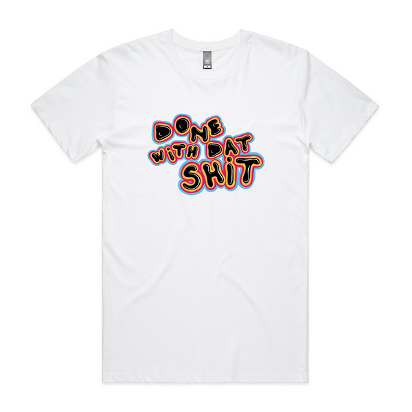 Done With Dat Shit Tee