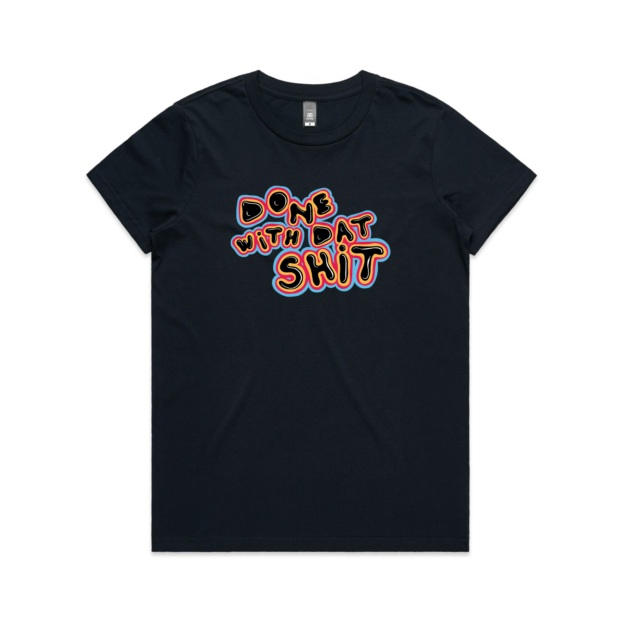 Done With Dat Shit Tee