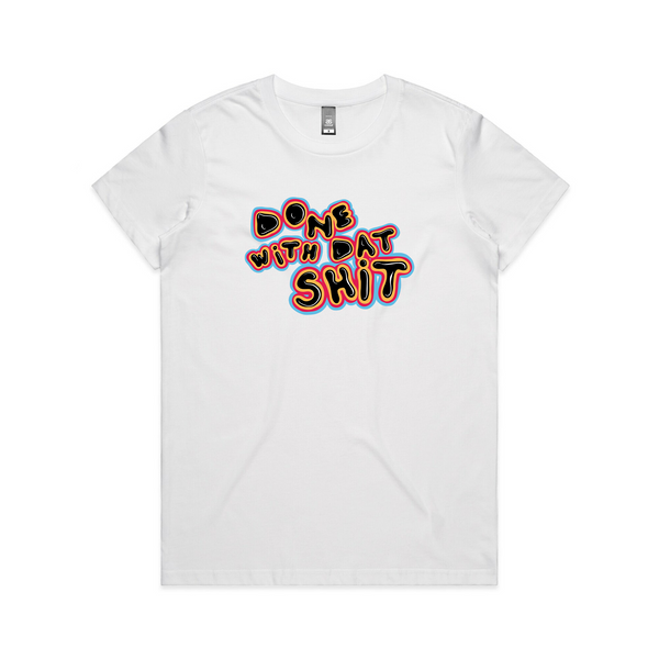 Done With Dat Shit Tee