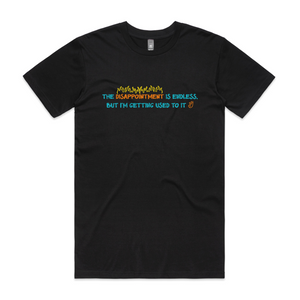 Endless Disappointment Tee by Lonely Kids Club. All clothing from our T-shirts to our shorts and hoodies are ethically made, and printed packed and shipped from Sydney.