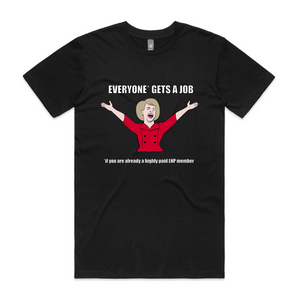 Everyone* Gets A Job Tee by Lonely Kids Club. All clothing from our T-shirts to our shorts and hoodies are ethically made, and printed packed and shipped from Sydney.