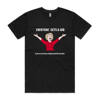 Everyone* Gets A Job Tee by Lonely Kids Club. All clothing from our T-shirts to our shorts and hoodies are ethically made, and printed packed and shipped from Sydney.