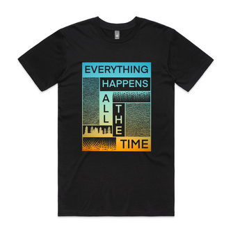 Everything Happens All The Time Tee