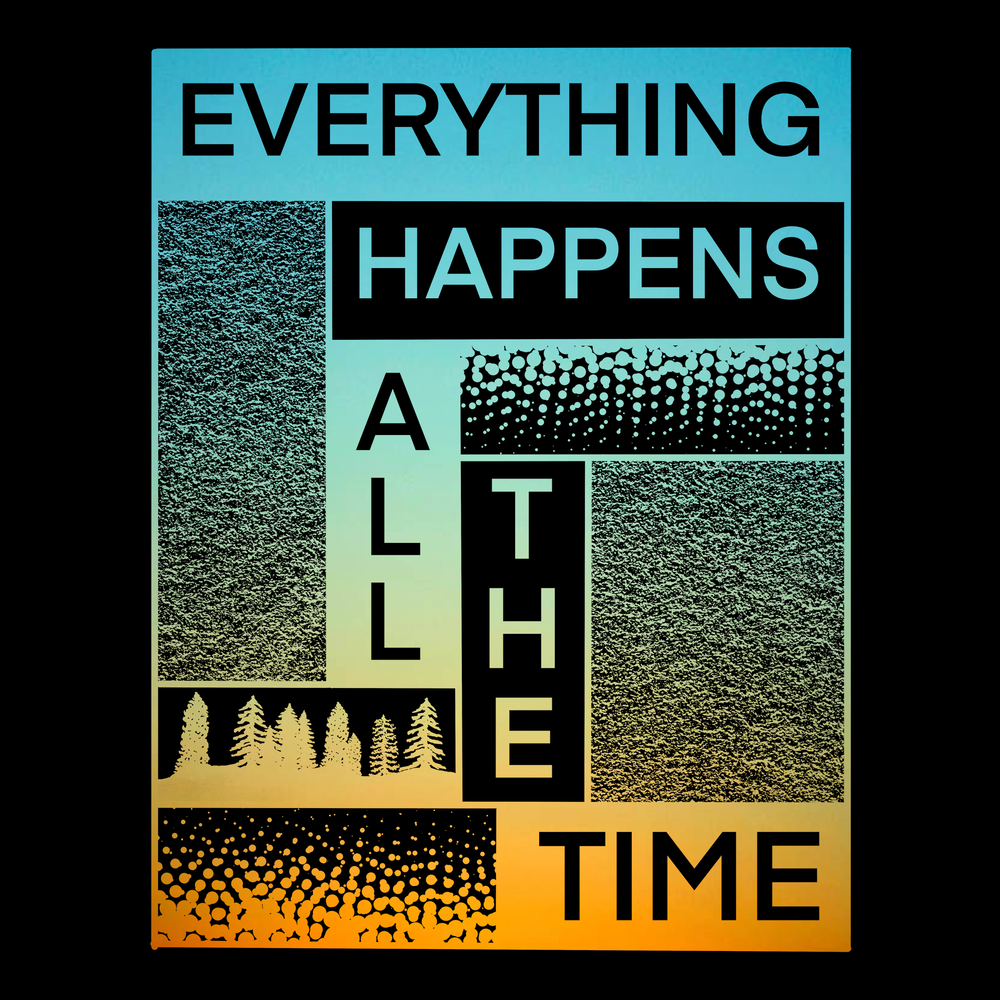 Everything Happens All The Time Tee