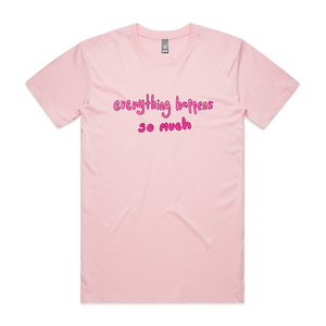 Everything Happens So Much Tee
