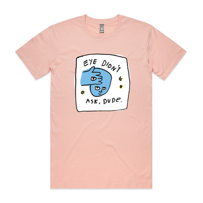 Eye Didn't Ask Tee by Lonely Kids Club. All clothing from our T-shirts to our shorts and hoodies are ethically made, and printed packed and shipped from Sydney.
