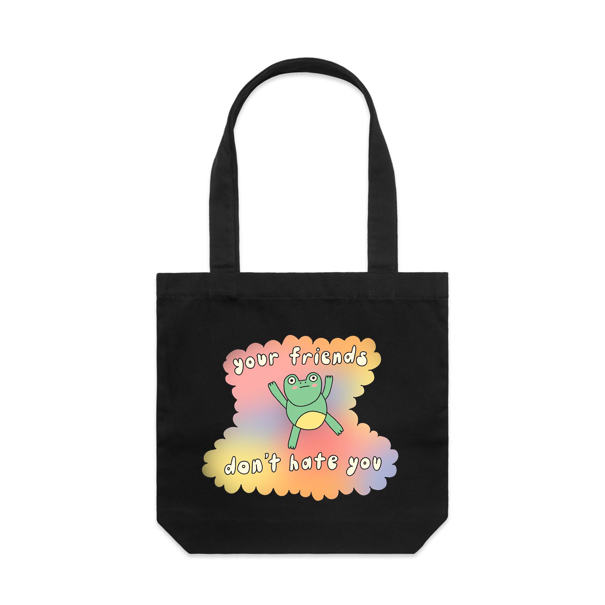 Your Friends Don't Hate You Tote