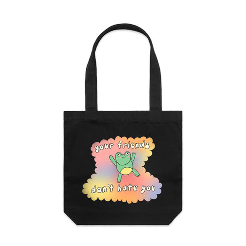 Your Friends Don't Hate You Tote by Lonely Kids Club. All clothing from our T-shirts to our shorts and hoodies are ethically made, and printed packed and shipped from Sydney.