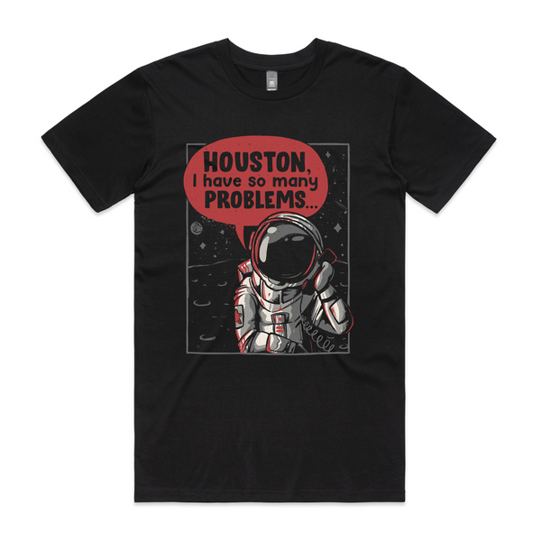 Houston, I Have Many Problems Tee