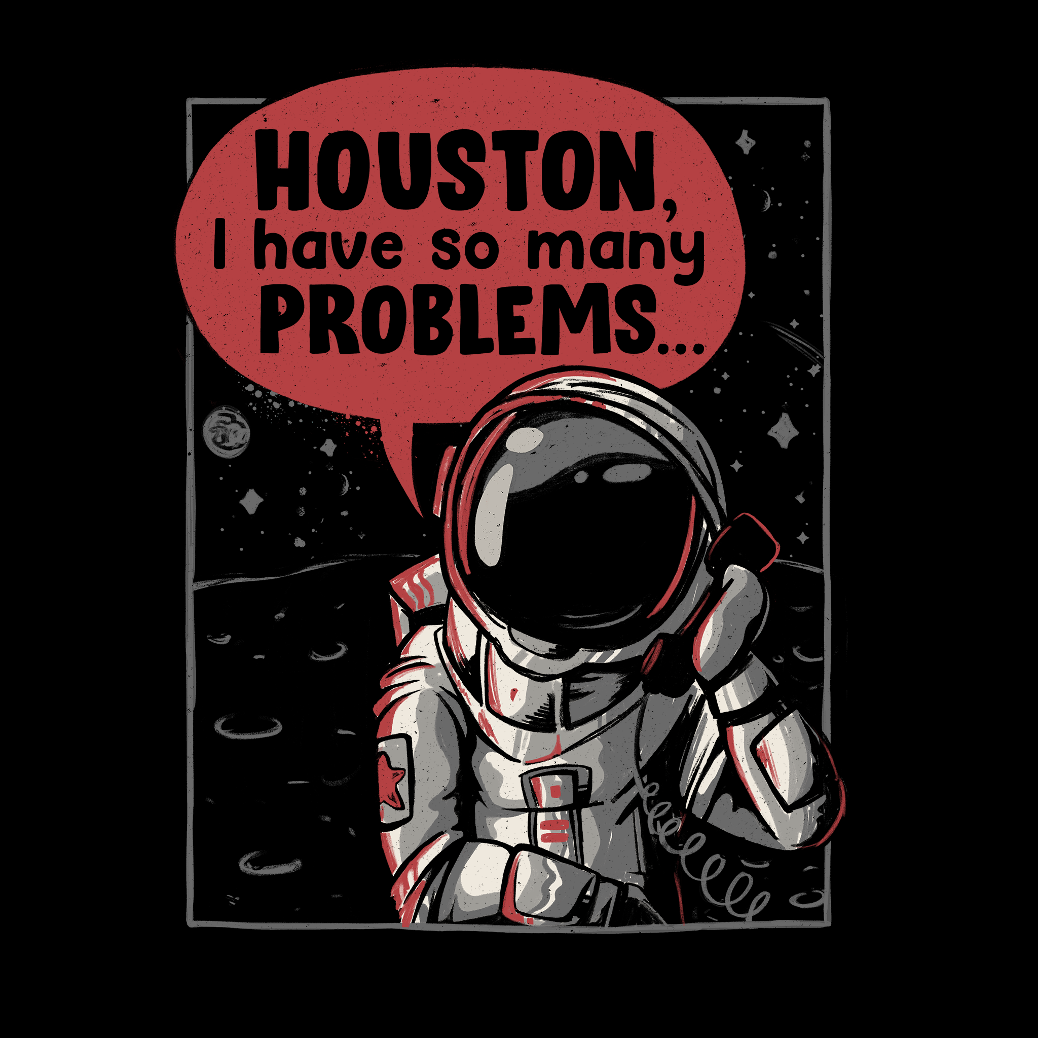 Houston, I Have Many Problems Tee