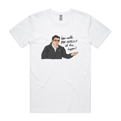 How Could Dan Andrews Let This Happen? Tee by Lonely Kids Club. All clothing from our T-shirts to our shorts and hoodies are ethically made, and printed packed and shipped from Sydney.