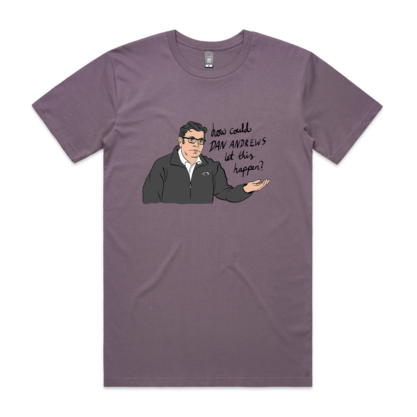 How Could Dan Andrews Let This Happen? Tee