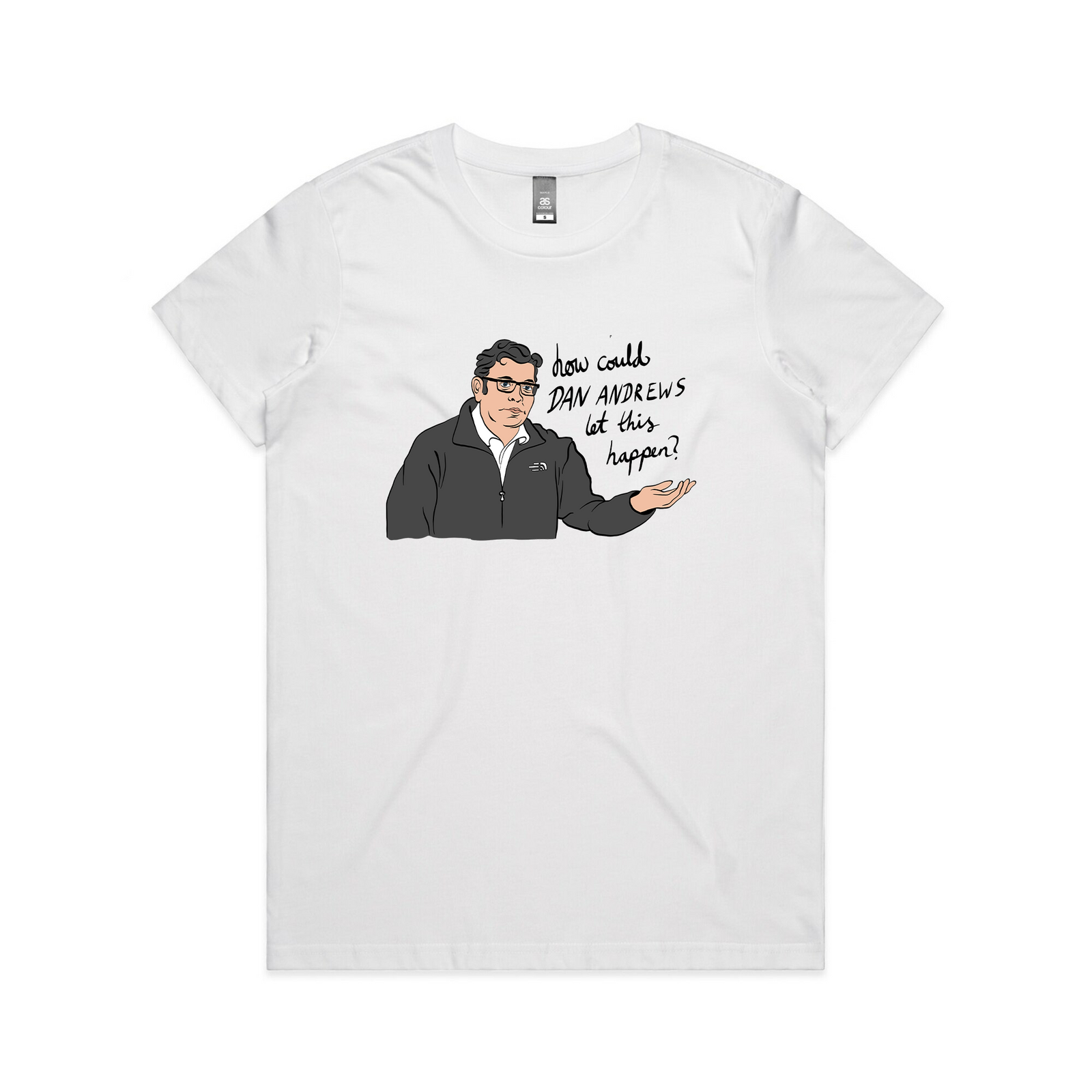 How Could Dan Andrews Let This Happen? Tee