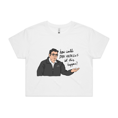How Could Dan Andrews Let This Happen? Tee by Lonely Kids Club. All clothing from our T-shirts to our shorts and hoodies are ethically made, and printed packed and shipped from Sydney.