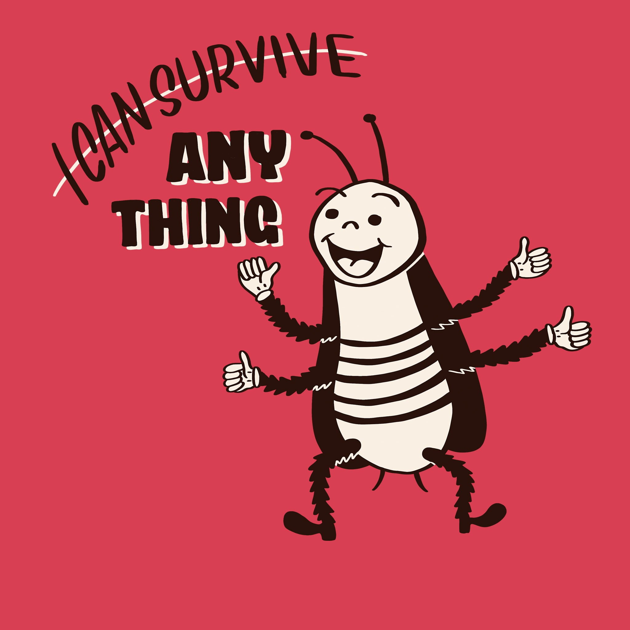 I Can Survive Anything Tee