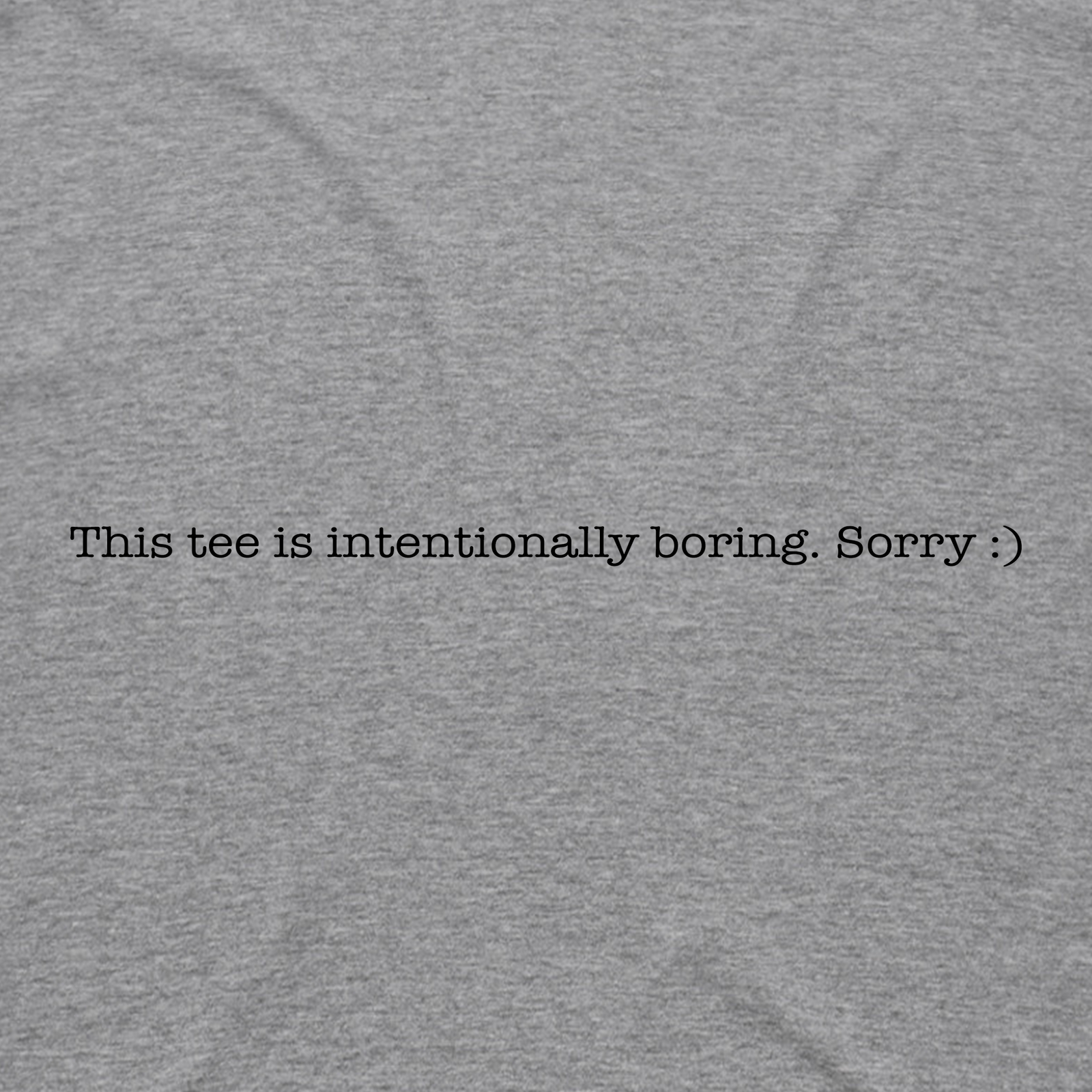 Intentionally Boring Tee