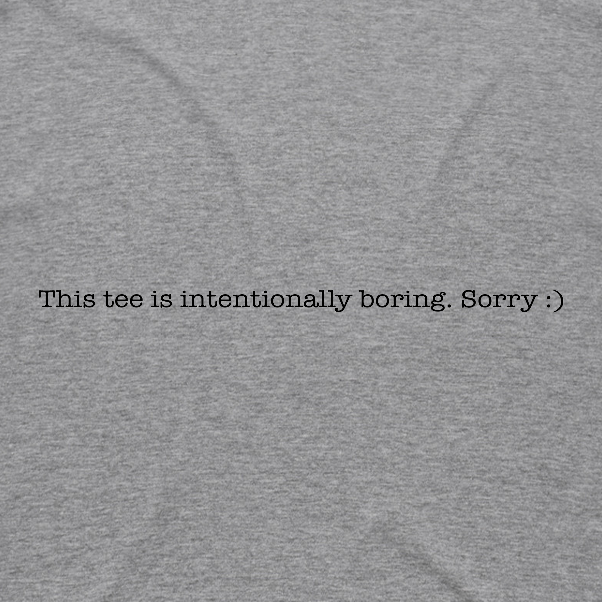 Intentionally Boring Tee