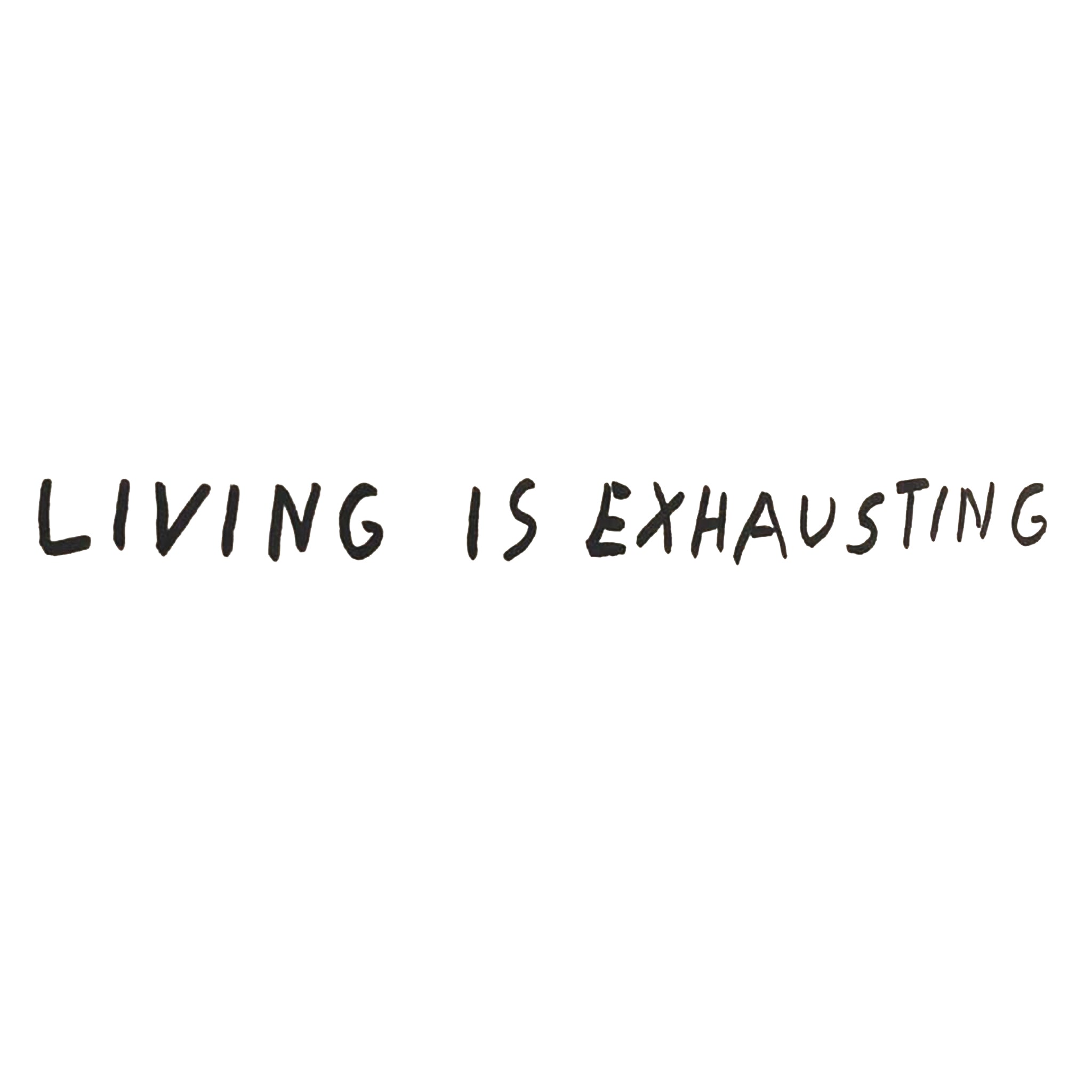 Living Is Exhausting Hoodie