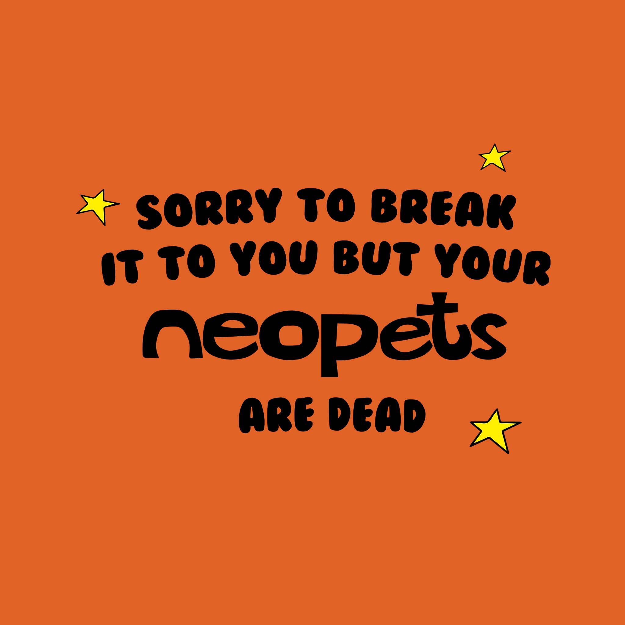 Your Neopets Are Dead Tee