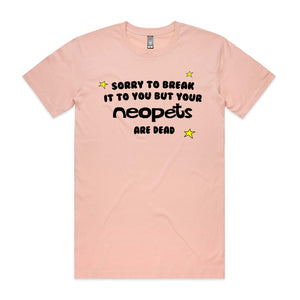 Your Neopets Are Dead Tee by Lonely Kids Club. All clothing from our T-shirts to our shorts and hoodies are ethically made, and printed packed and shipped from Sydney.