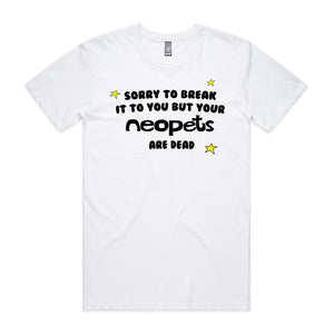 Your Neopets Are Dead Tee by Lonely Kids Club. All clothing from our T-shirts to our shorts and hoodies are ethically made, and printed packed and shipped from Sydney.
