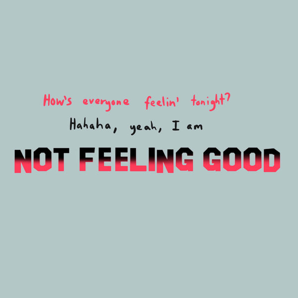 Not Feeling Good Tee