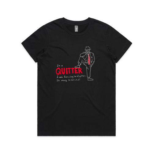 Quitter Tee by Lonely Kids Club. All clothing from our T-shirts to our shorts and hoodies are ethically made, and printed packed and shipped from Sydney.