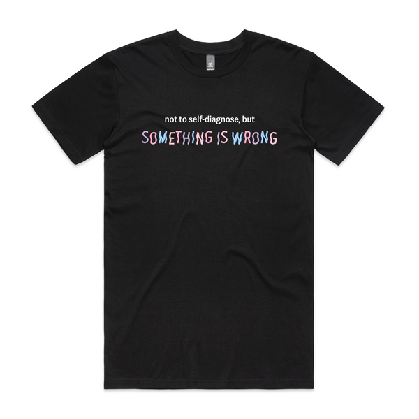 Something Is Wrong Tee