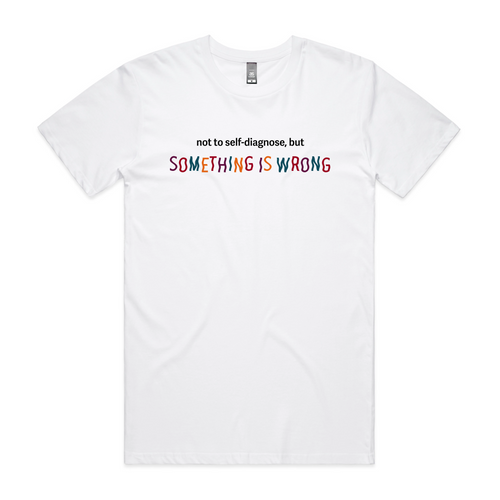 Something Is Wrong Tee by Lonely Kids Club. All clothing from our T-shirts to our shorts and hoodies are ethically made, and printed packed and shipped from Sydney.