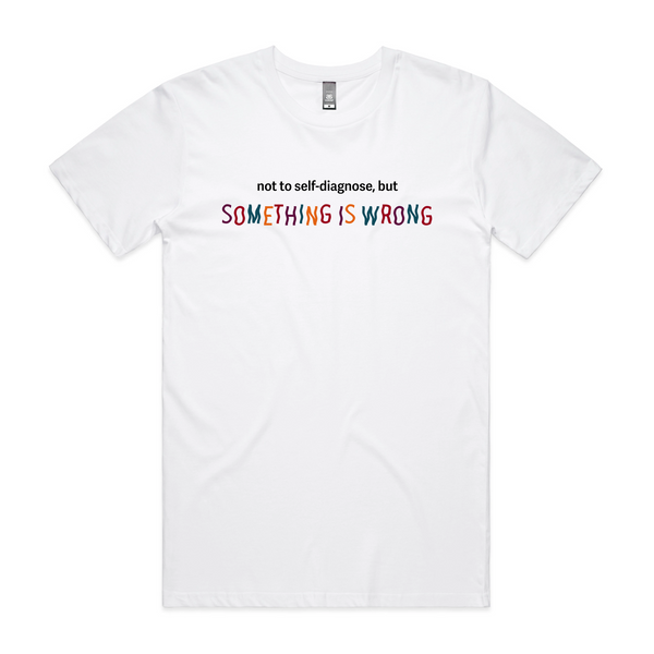 Something Is Wrong Tee