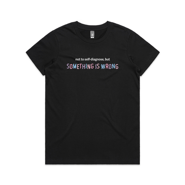 Something Is Wrong Tee