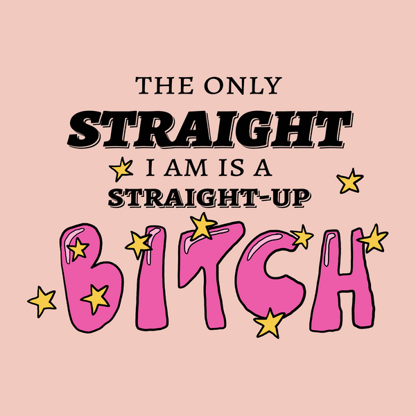 Straight-Up Bitch Tee