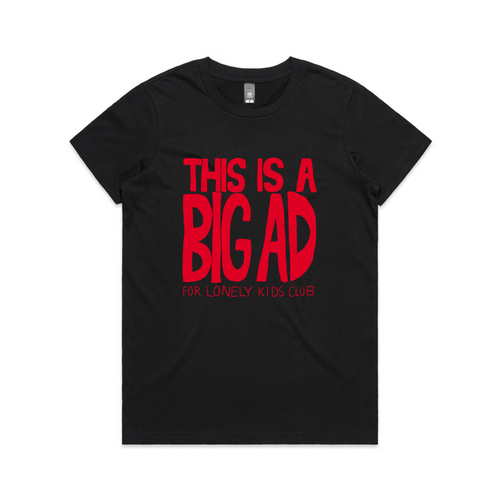 This Is A Big Ad Tee by Lonely Kids Club. All clothing from our T-shirts to our shorts and hoodies are ethically made, and printed packed and shipped from Sydney.